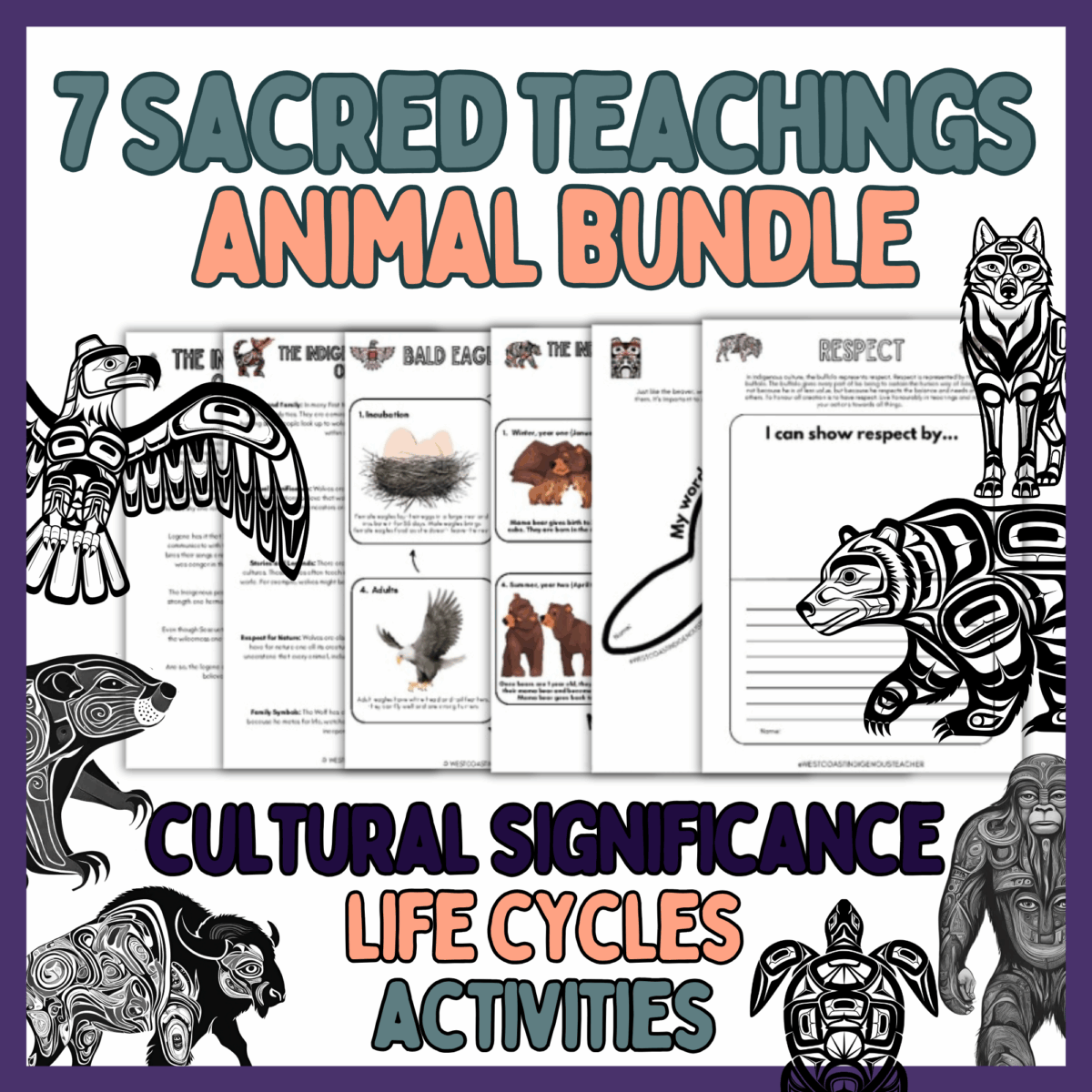 7 Sacred Teachings Animal BUNDLE - Indigenous Culture, Animal Life Cycles, Lessons