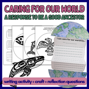 Be a Good Ancestor Earth Day Writing Craft and Conservation Activities - Indigenous Art