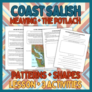 Coast Salish Lesson, Weaving and Potlatch Activities Coast Salish lesson and activities about weaving patterns and potlatch traditions